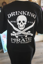 Load image into Gallery viewer, Drinking Before 10A.M Makes You a Pirate...
